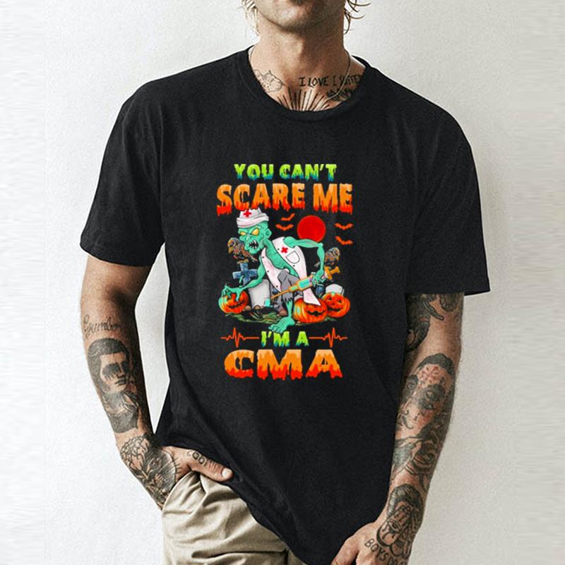You Can't Scare Me I'm A Cma Nurse Halloween Unisex Shirts