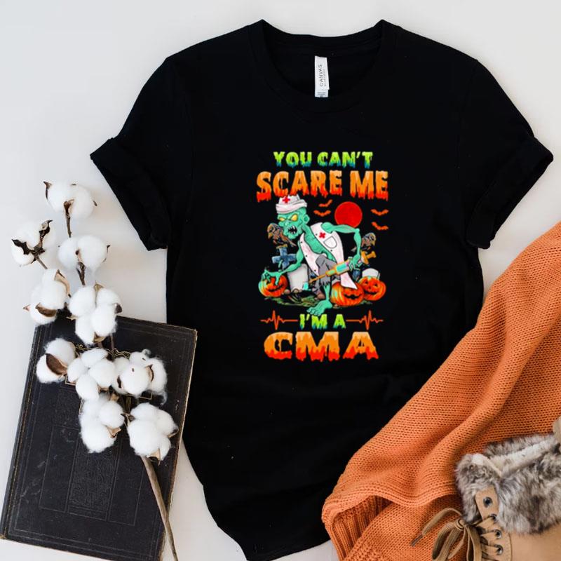 You Can't Scare Me I'm A Cma Nurse Halloween Unisex Shirts