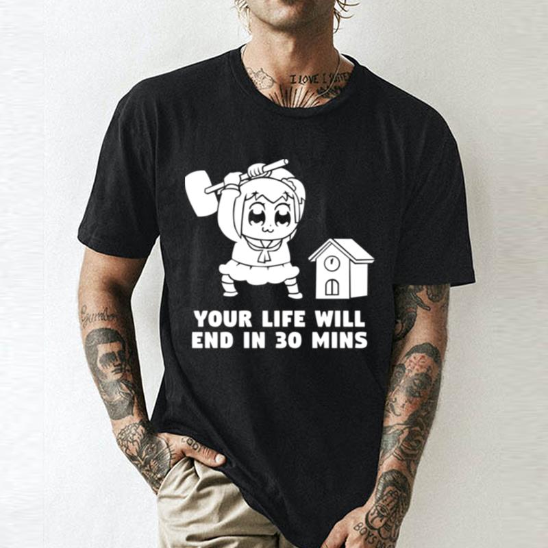 Your Life Will End In 30 Mins Pop Team Epic Unisex Shirts